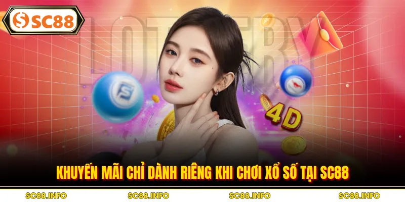 Khuyến mãi chỉ dành riêng khi chơi xổ số tại SC88