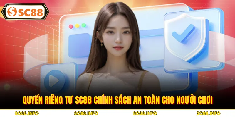 Quyền riêng tư SC88 chính sách an toàn cho người chơi
