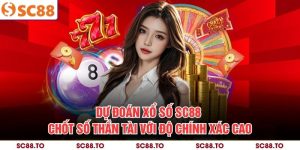 Dự Đoán Xổ Số SC88 - Chốt Số Thần Tài Với Độ Chính Xác Cao
