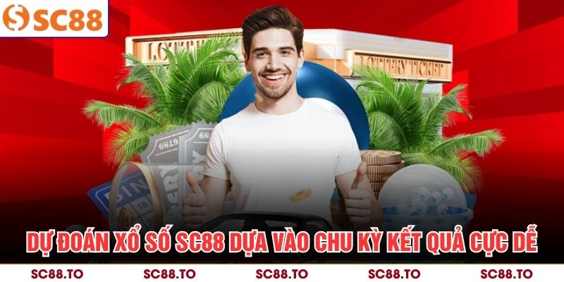 Dự đoán xổ số SC88 dựa vào chu kỳ kết quả cực dễ