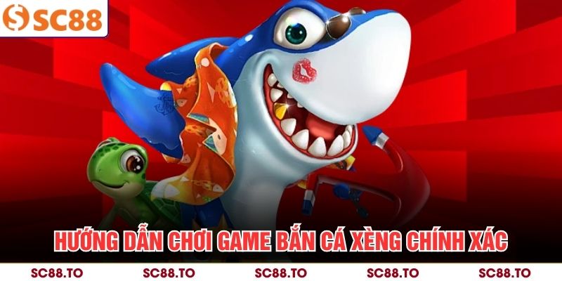 Hướng dẫn chơi game bắn cá xèng chính xác