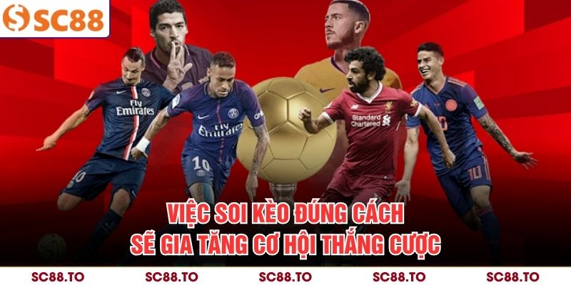 Việc soi kèo đúng cách sẽ gia tăng cơ hội thắng cược.